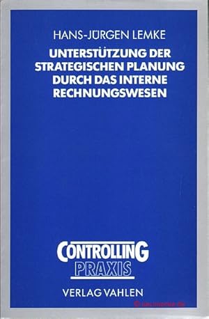 Bild des Verkufers fr Untersttzung der strategischen Planung durch das interne Rechnungswesen. Eine empirische Untersuchung der strategischen Produktprogrammplanung im deutschen Werkzeugmaschinenbau. Controlling-Praxis. zum Verkauf von Antiquariat Hohmann