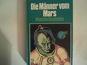 Bild des Verkufers fr Die Mnner vom Mars : utopische Geschichten zum Verkauf von ANTIQUARIAT FRDEBUCH Inh.Michael Simon