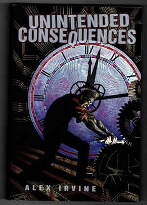Imagen del vendedor de Unintended Consequences by Alex Irvine (First Edition) LTD Signed a la venta por Heartwood Books and Art