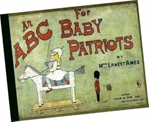 Seller image for An ABC / A B C for Baby Patriots [Pictorial Children's Reader, Learning to Read, Skill Building, Replica of the 1899 Edition, in color]] for sale by GREAT PACIFIC BOOKS