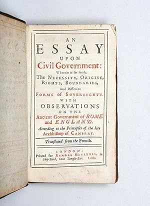 Bild des Verkufers fr An Essay Upon Civil Government: wherein is set forth, the necessity, origine, rights, boundaries, and different forms of sovereignty. With observations on the ancient government of Rome and England. According to the principles of the late Archbishop of Cambray. Translated from the French. zum Verkauf von Peter Harrington.  ABA/ ILAB.