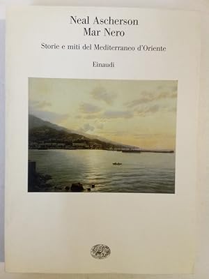 Mar Nero. Storie e Miti del Mediterraneo d'Oriente.