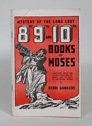 Seller image for Mystery of the Long Lost 8th, 9th, and 10th Books of Moses, together with the legend that was of Moses and 44 Secret Keys to Universal Power for sale by Minotavros Books,    ABAC    ILAB