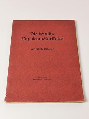 Die deutsche Napoleon-Karikatur : Eine Auswahl und Würdigung der bezeichnendsten Blätter von Frie...