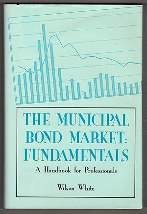 The Municipal Bond Market: Fundamentals