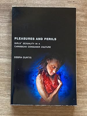 Bild des Verkufers fr Pleasures and Perils: Girls' Sexuality in a Caribbean Consumer Culture zum Verkauf von Molly's Brook Books