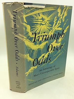 TRIUMPH OVER ODDS: An Anthology of Man's Unconquerable Spirit