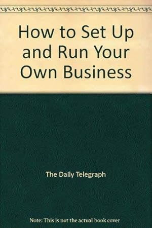 Bild des Verkufers fr How to Set Up and Run Your Own Business zum Verkauf von WeBuyBooks