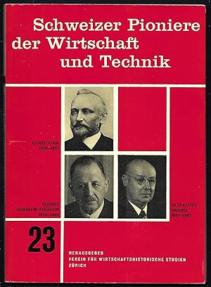 Bild des Verkufers fr Schweizer Pioniere der Wirtschaft und Technik. Band 23: Alfred Kern, Georges Heberlein-Staehelin, Otto Keller, Gibswil zum Verkauf von Antiquariat Bibliomania