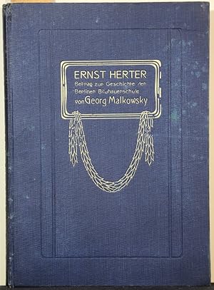 Ernst Herter. Beitrag zur Geschichte der Berliner Bildhauerschule. Mit 86 Text-, 8 Vollbildern un...
