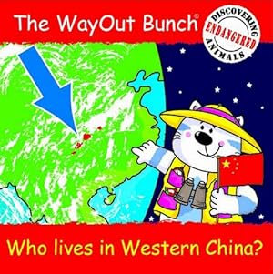 Bild des Verkufers fr The WayOut Bunch - Discovering Endangered Animals: Who Lives in Western China?: No. 4 zum Verkauf von WeBuyBooks