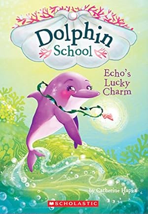 Seller image for Echo's Lucky Charm (Dolphin School, 2) for sale by WeBuyBooks