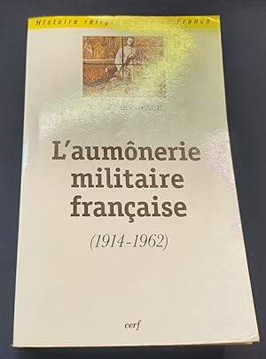 L'Aumonerie militaire française ( 1914-1962)