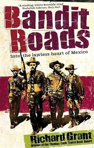 Seller image for Bandit Roads: Into the Lawless Heart of Mexico for sale by WeBuyBooks