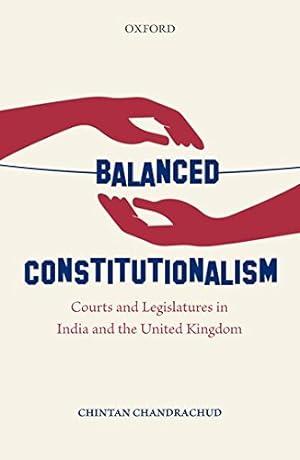 Bild des Verkufers fr Balanced Constitutionalism: Courts and Legislatures in India and the United Kingdom zum Verkauf von WeBuyBooks