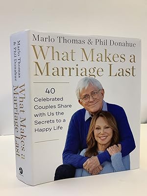 Bild des Verkufers fr WHAT MAKES A MARRIAGE LAST: 40 CELEBRATED COUPLES SHARE WITH US THE SECRETS TO A HAPPY LIFE [SIGNED] zum Verkauf von Second Story Books, ABAA