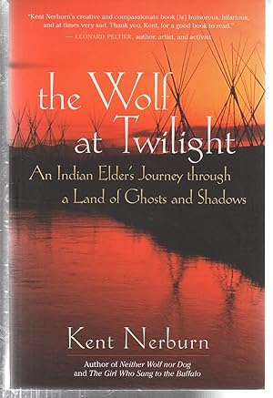 The Wolf at Twilight: An Indian Elder's Journey through a Land of Ghosts and Shadows