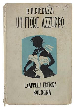 Seller image for UN FIORE AZZURRO. Romanzo.: for sale by Bergoglio Libri d'Epoca