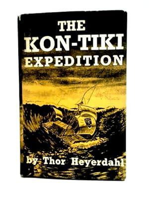 Bild des Verkufers fr The Kon-Tiki expedition : by raft across the South Seas zum Verkauf von World of Rare Books