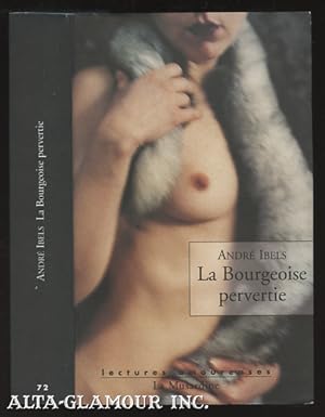 Seller image for LA BOURGEOISE PERVERTIE Lectures Amoureuses for sale by Alta-Glamour Inc.