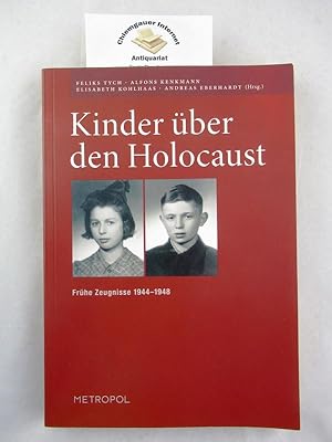 Kinder über den Holocaust : frühe Zeugnisse 1944 - 1948 ; Interviewprotokolle der Zentralen Jüdis...