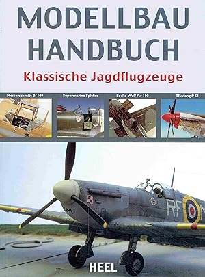 Seller image for Modellbau Handbuch. Klassische Jagdflugzeuge: Messerschmitt Bf 109, Supermarine Spitfire, Focke-Wulf Fw 190, Mustang P-51. for sale by Antiquariat Bernhardt
