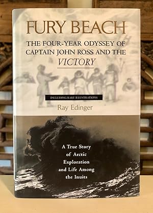 Fury Beach The Four-Year Odyssey of Captain John Ross and the Victory