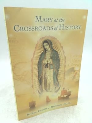 Bild des Verkufers fr MARY AT THE CROSSROADS OF HISTORY zum Verkauf von ThriftBooksVintage