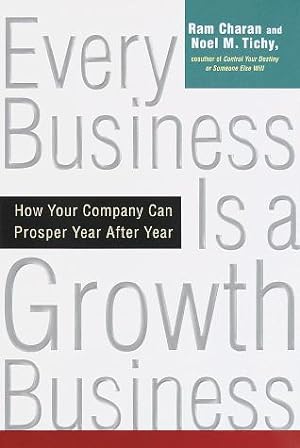 Bild des Verkufers fr Every Business Is a Growth Business: How Your Company Can Prosper Year After Year zum Verkauf von Brockett Designs