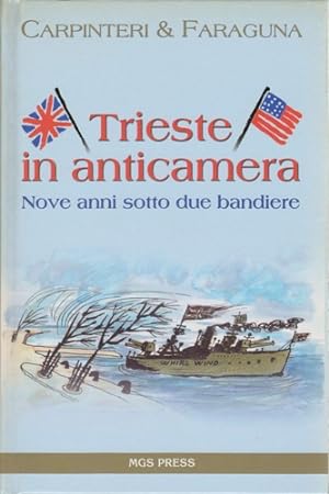 Bild des Verkufers fr Trieste in anticamera. Nove anni sotto due bandiere. zum Verkauf von FIRENZELIBRI SRL