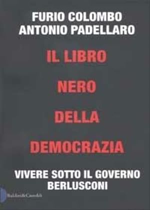 Imagen del vendedor de Il libro nero della democrazia. Vivere sotto il governo Berlusconi. a la venta por FIRENZELIBRI SRL