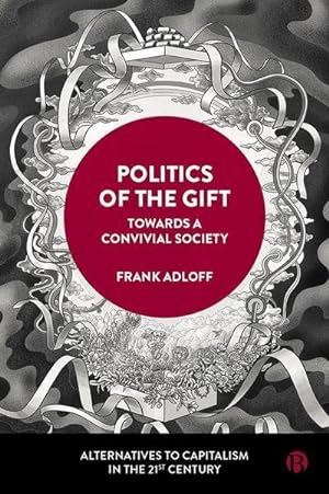Bild des Verkufers fr Politics of the Gift : Towards a Convivial Society zum Verkauf von AHA-BUCH GmbH