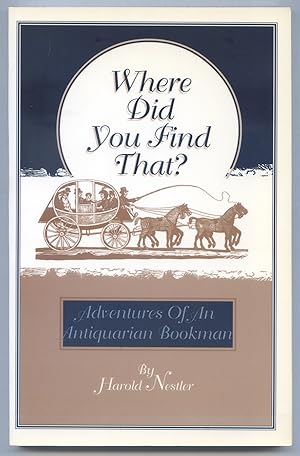 Imagen del vendedor de Where Did You Find That? Adventures of an Antiquarian Bookman a la venta por Between the Covers-Rare Books, Inc. ABAA