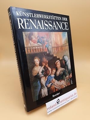 Image du vendeur pour Knstlerwerksttten der Renaissance ; Geschichte der europischen Kunst ; Bd. 5 mis en vente par Roland Antiquariat UG haftungsbeschrnkt