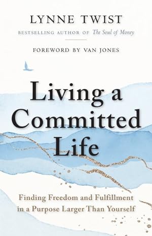 Seller image for Living a Committed Life : Finding Freedom and Fulfillment in a Purpose Larger Than Yourself for sale by GreatBookPrices