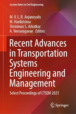 Bild des Verkufers fr Recent Advances in Transportation Systems Engineering and Management : Select Proceedings of CTSEM 2021 zum Verkauf von AHA-BUCH GmbH