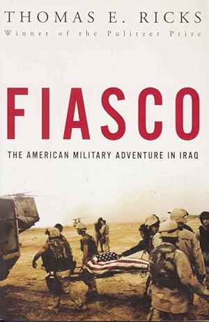 Seller image for Fiasco: The American Military Adventure in Iraq for sale by Adelaide Booksellers