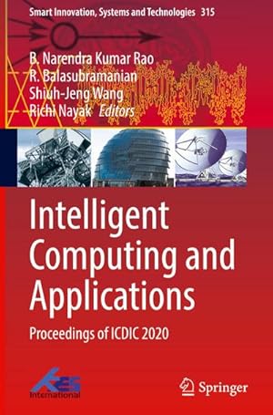 Seller image for Intelligent Computing and Applications : Proceedings of ICDIC 2020 for sale by AHA-BUCH GmbH