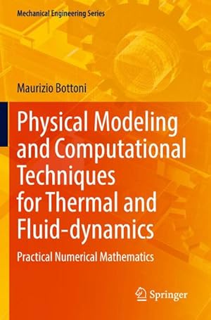 Immagine del venditore per Physical Modeling and Computational Techniques for Thermal and Fluid-dynamics : Practical Numerical Mathematics venduto da AHA-BUCH GmbH