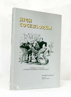 Seller image for High Cockalorum: A Celebration of 100 Years of Primary Schooling in the Booleroo District for sale by Adelaide Booksellers