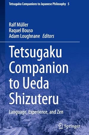 Bild des Verkufers fr Tetsugaku Companion to Ueda Shizuteru : Language, Experience, and Zen zum Verkauf von AHA-BUCH GmbH