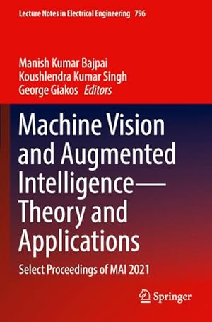 Bild des Verkufers fr Machine Vision and Augmented IntelligenceTheory and Applications : Select Proceedings of MAI 2021 zum Verkauf von AHA-BUCH GmbH