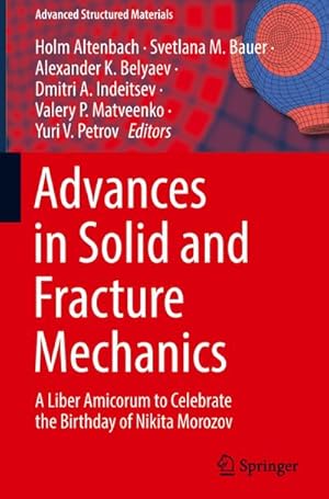 Imagen del vendedor de Advances in Solid and Fracture Mechanics : A Liber Amicorum to Celebrate the Birthday of Nikita Morozov a la venta por AHA-BUCH GmbH