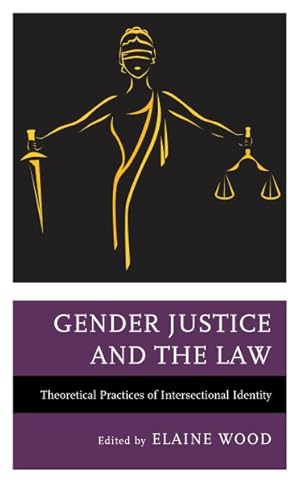 Bild des Verkufers fr Gender Justice and the Law : Theoretical Practices of Intersectional Identity zum Verkauf von GreatBookPrices