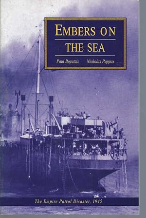 Immagine del venditore per Embers on the Sea: The Empire Patrol Disaster 1945 venduto da Elizabeth's Bookshops