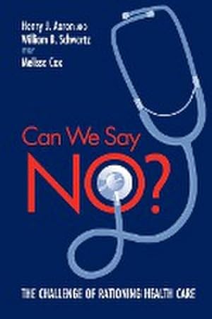 Seller image for Can We Say No? : The Challenge of Rationing Health Care for sale by AHA-BUCH GmbH