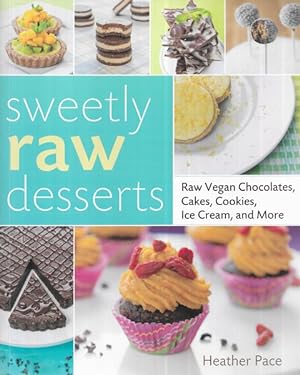 Sweetly Raw Desserts : Raw Vegan Chocolates, Cakes, Cookies, Ice Cream, and More