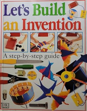 Bild des Verkufers fr Let's Build and Invention: A Step-ByStep Guide zum Verkauf von Leura Books