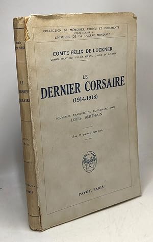 Image du vendeur pour Le dernier Corsaire 1914-1918 / souvenirs traduit de l'allemand par Louis Berthain mis en vente par crealivres