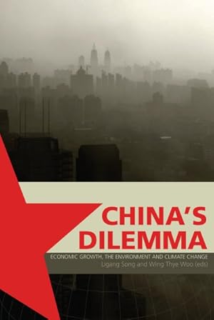 Image du vendeur pour China's Dilemma : Economic Growth, the Environment, and Climate Change mis en vente par GreatBookPrices